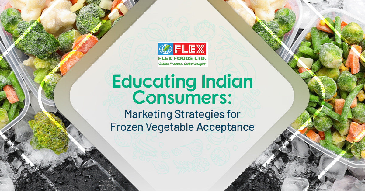 Educating Indian Consumers: Marketing Strategies for Frozen Vegetable Acceptance