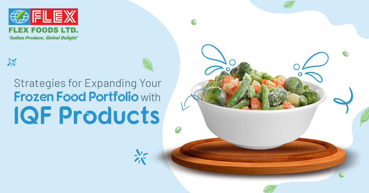 Strategies for Expanding Your Frozen Food Portfolio with IQF Products