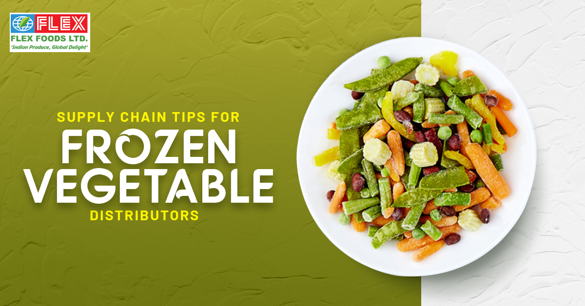 Supply Chain Tips for Frozen Vegetable Distributors